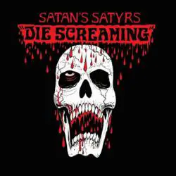 Satan's Satyrs : Die Screaming